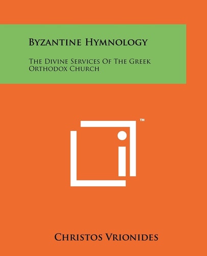 Byzantine Hymnology The Divine Services Of The Greek Orthodox Church