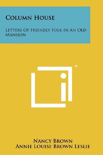 Column House Letters of Friendly Folk in an Old Mansion