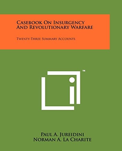 Casebook On Insurgency And Revolutionary Warfare Twenty-Three Summary Accounts