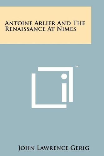 Antoine Arlier and the Renaissance at Nimes