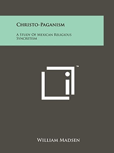 Christo-Paganism A Study Of Mexican Religious Syncretism