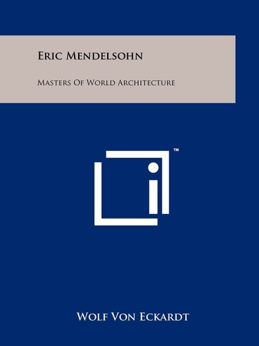 Eric Mendelsohn Masters Of World Architecture
