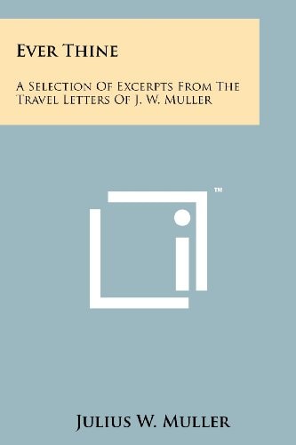 Ever Thine A Selection of Excerpts from the Travel Letters of J. W. Muller