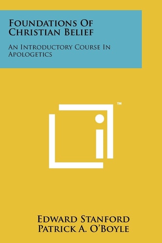 Foundations of Christian Belief An Introductory Course in Apologetics