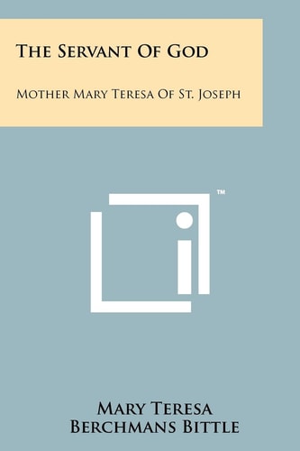 The Servant of God Mother Mary Teresa of St. Joseph
