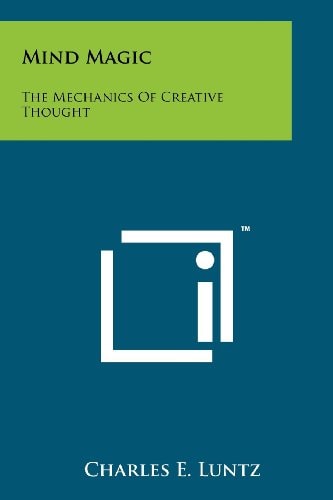Mind Magic The Mechanics Of Creative Thought