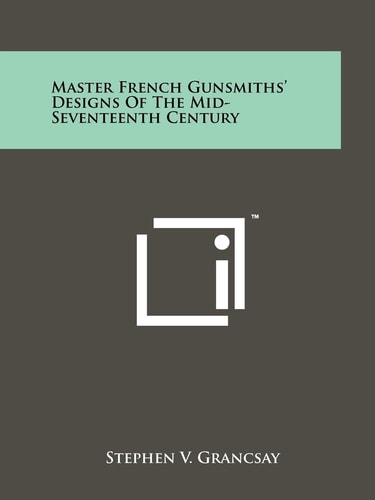 Master French Gunsmiths' Designs Of The Mid-Seventeenth Century