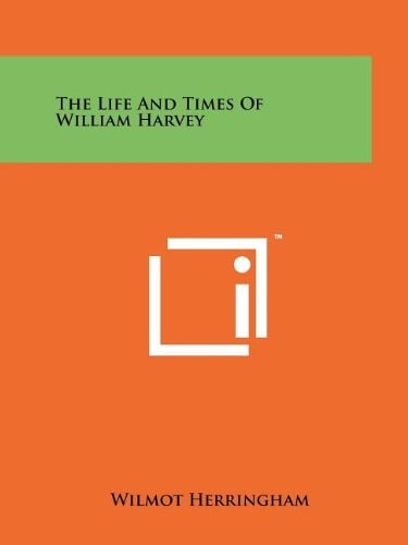 The Life And Times Of William Harvey