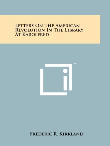Letters On The American Revolution In The Library At Karolfred