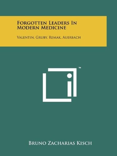 Forgotten Leaders in Modern Medicine Valentin, Gruby, Remak, Auerbach