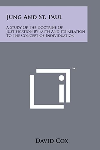Jung and St. Paul A Study of the Doctrine of Justification by Faith and Its Relation to the Concept of Individuation