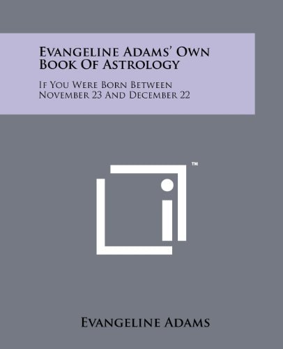 Evangeline Adams' Own Book Of Astrology If You Were Born Between November 23 And December 22