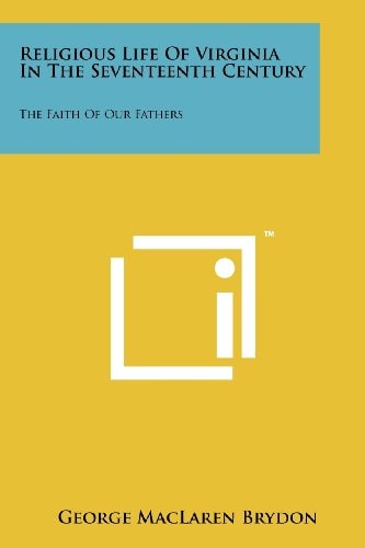 Religious Life of Virginia in the Seventeenth Century The Faith of Our Fathers