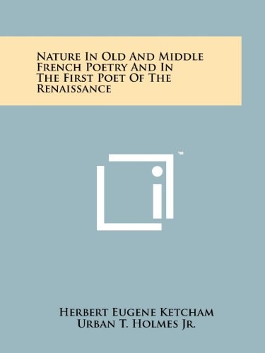 Nature in Old and Middle French Poetry and in the First Poet of the Renaissance