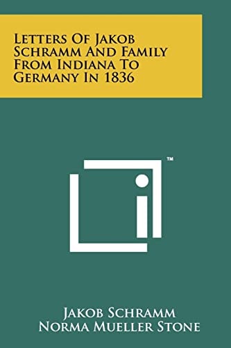 Letters of Jakob Schramm and Family from Indiana to Germany In 1836