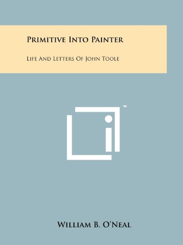 Primitive Into Painter Life And Letters Of John Toole