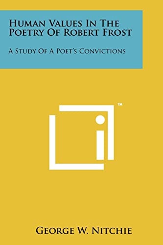 Human Values In The Poetry Of Robert Frost A Study Of A Poet's Convictions