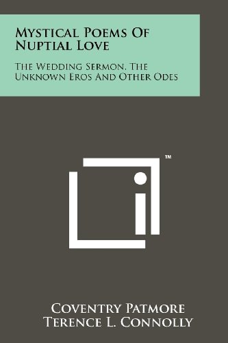 Mystical Poems of Nuptial Love The Wedding Sermon, the Unknown Eros and Other Odes