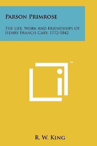 Parson Primrose The Life, Work and Friendships of Henry Francis Cary, 1772-1842