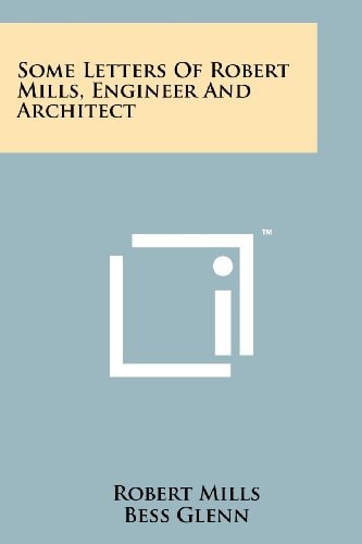 Some Letters of Robert Mills, Engineer and Architect
