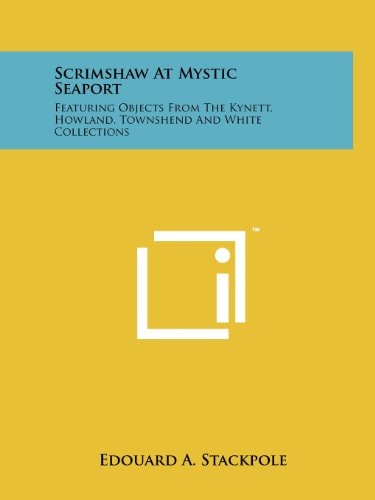Scrimshaw At Mystic Seaport Featuring Objects From The Kynett, Howland, Townshend And White Collections