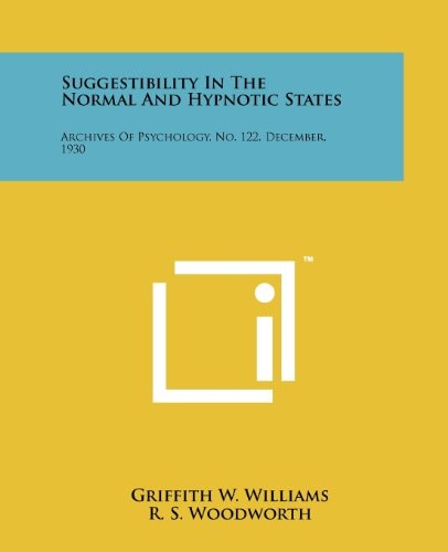 Suggestibility in the Normal and Hypnotic States Archives of Psychology, No. 122, December, 1930