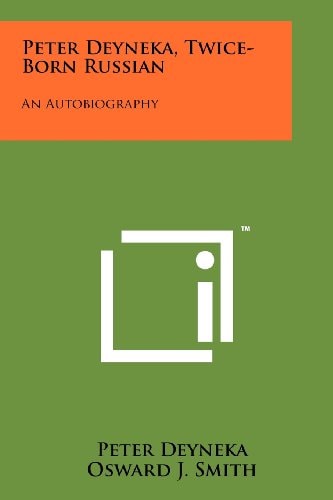 Peter Deyneka, Twice-Born Russian An Autobiography
