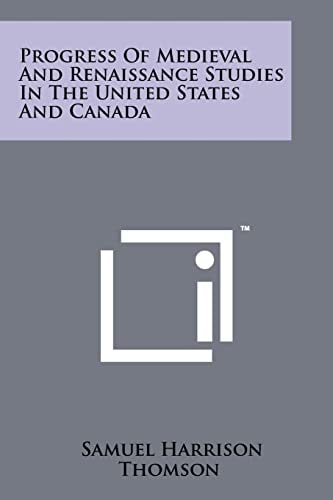 Progress of Medieval and Renaissance Studies in the United States and Canada