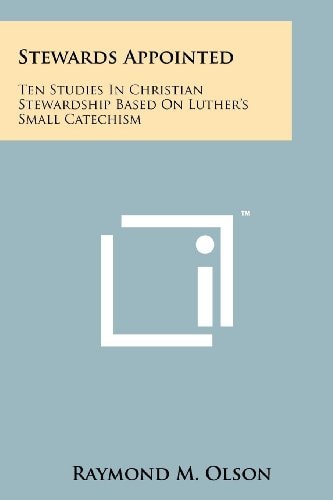 Stewards Appointed Ten Studies in Christian Stewardship Based on Luther's Small Catechism