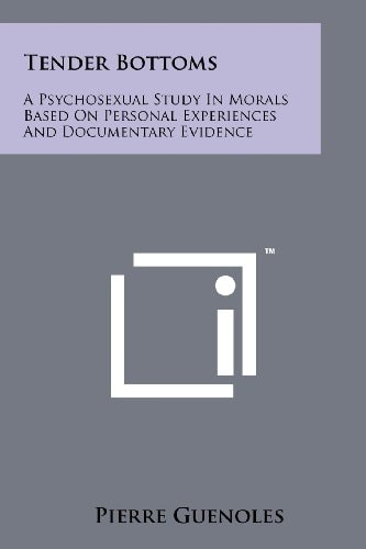 Tender Bottoms A Psychosexual Study in Morals Based on Personal Experiences and Documentary Evidence