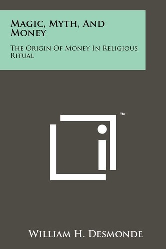 Magic, Myth, And Money The Origin Of Money In Religious Ritual