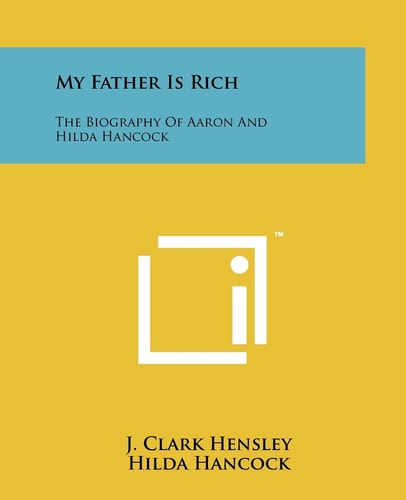 My Father Is Rich The Biography of Aaron and Hilda Hancock