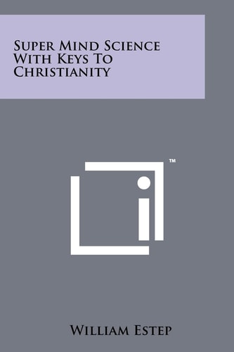 Super Mind Science with Keys to Christianity