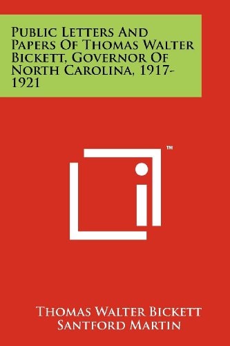 Public Letters and Papers of Thomas Walter Bickett, Governor of North Carolina, 1917-1921