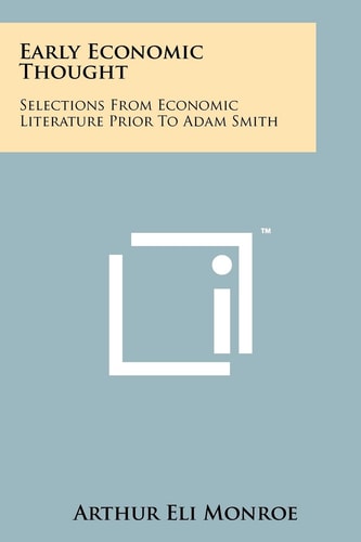 Early Economic Thought Selections from Economic Literature Prior to Adam Smith