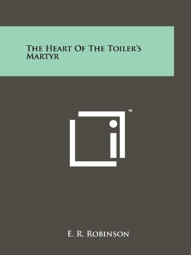 The Heart of the Toiler's Martyr