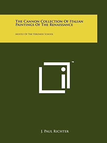 The Cannon Collection of Italian Paintings of the Renaissance Mostly of the Veronese School