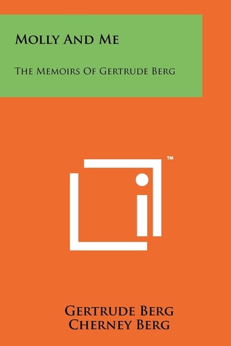 Molly And Me The Memoirs Of Gertrude Berg