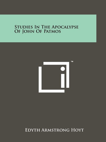 Studies In The Apocalypse Of John Of Patmos