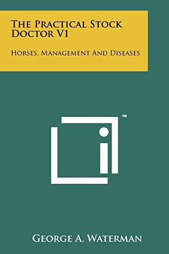 The Practical Stock Doctor V1 Horses, Management and Diseases