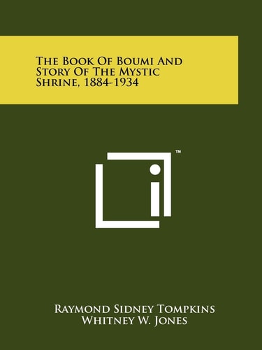 The Book Of Boumi And Story Of The Mystic Shrine, 1884-1934