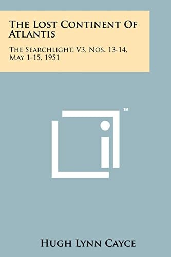 The Lost Continent of Atlantis The Searchlight, V3, Nos. 13-14, May 1-15, 1951