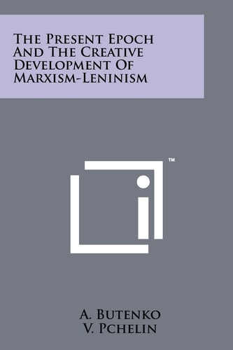 The Present Epoch and the Creative Development of Marxism-Leninism