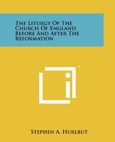 The Liturgy of the Church of England Before and After the Reformation