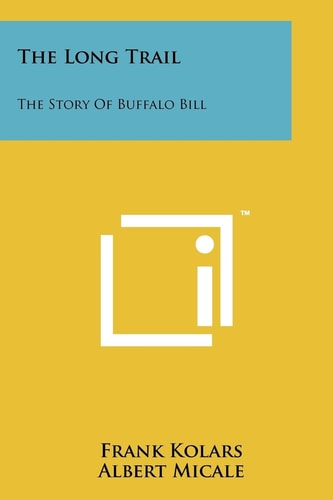The Long Trail The Story of Buffalo Bill