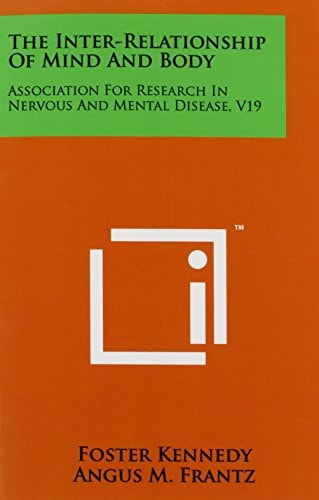 The Inter-Relationship Of Mind And Body Association For Research In Nervous And Mental Disease, V19