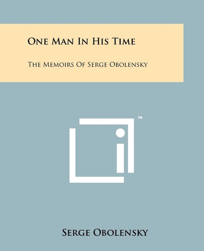 One Man In His Time The Memoirs Of Serge Obolensky