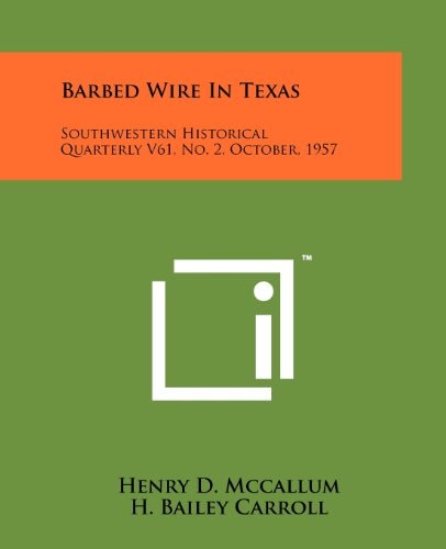 Barbed Wire In Texas Southwestern Historical Quarterly V61, No. 2, October, 1957