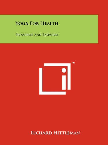 Yoga For Health Principles And Exercises