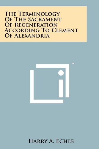 The Terminology Of The Sacrament Of Regeneration According To Clement Of Alexandria